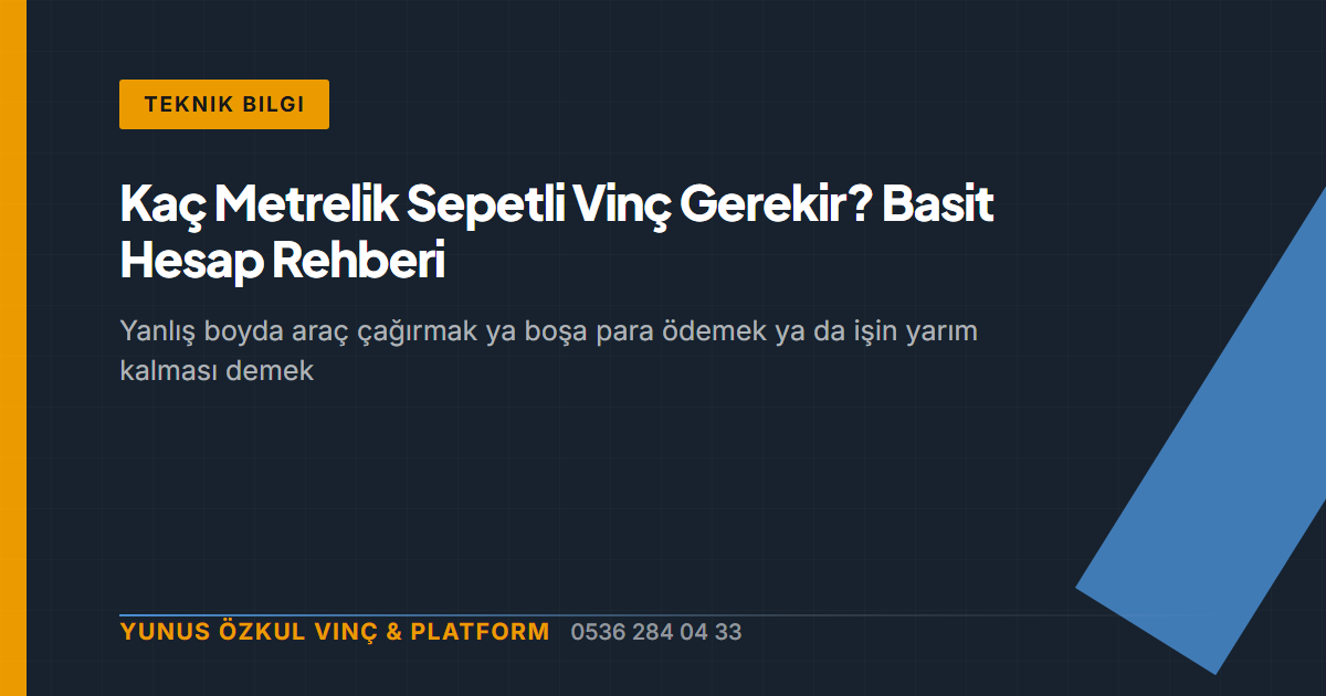 Kaç Metrelik Sepetli Vinç Gerekir? Basit Hesap Rehberi